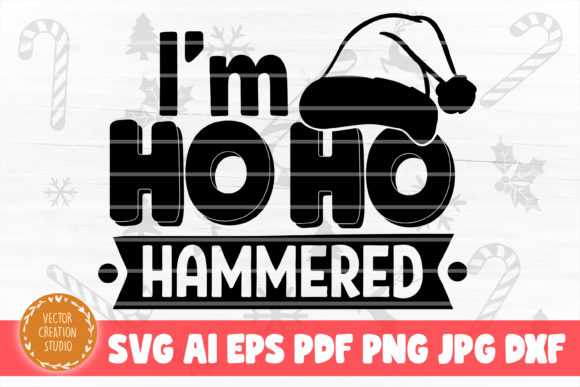 Crafting Joy: I m Ho Ho Hammered Christmas SVG for Graphics